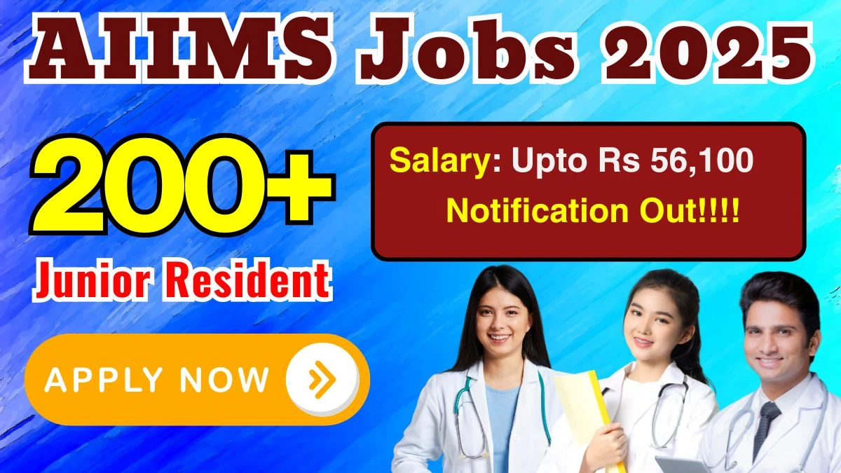 AIIMS Junior Resident Recruitment 2025 - Apply Online for 220 Posts