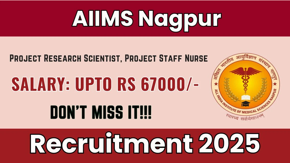 AIIMS Nagpur Recruitment 2025 - Apply Online for 04 Project Research Scientist, Project Staff Nurse Posts