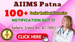 AIIMS Patna Senior Resident Recruitment 2025 - Apply Online for 117 Posts