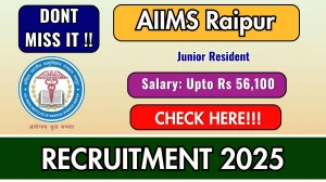 AIIMS Raipur Junior Resident Recruitment 2025 - Apply Online for 51 Posts