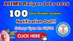 AIIMS Raipur Senior Resident Recruitment 2026 - Apply Online for 100 Posts