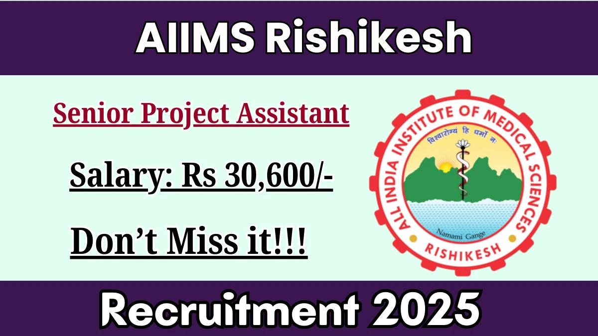 AIIMS Rishikesh Senior Project Assistant Recruitment 2025 - Apply Online