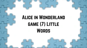 Alice in Wonderland game 7 Little Words 7 letters Answer