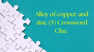 Alloy of copper and zinc (5) Crossword Clue Irish Daily Mail Quick 5 letters Answer