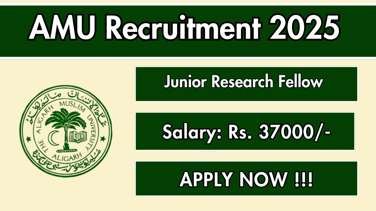 AMU Junior Research Fellow Recruitment 2025 – Apply Online for 01 Posts