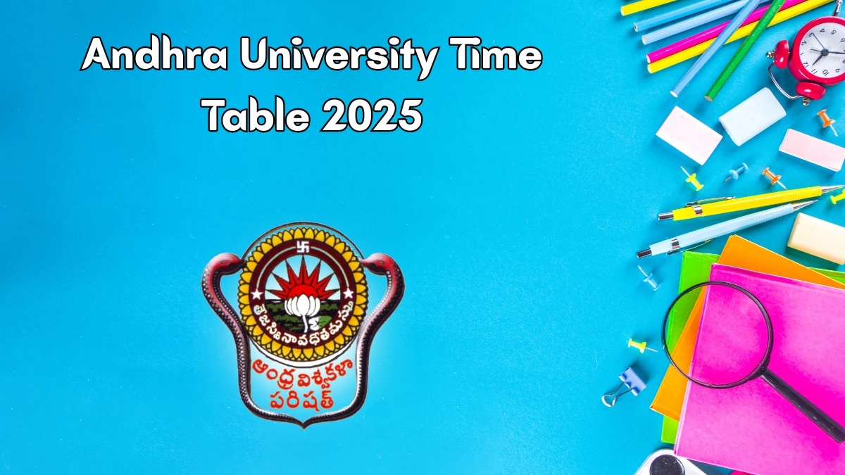 Andhra University Time Table 2025 Announced For B.Tech/B.E @ andhrauniversity.edu.in Details Here