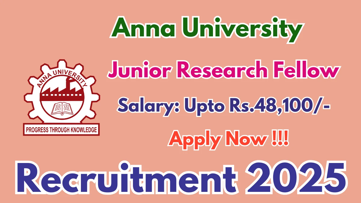 Anna University Junior Research Fellow Recruitment 2025 - Apply Offline