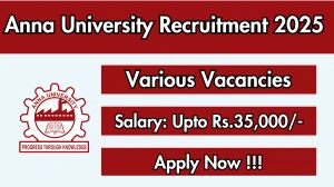 Anna University Recruitment 2025 - Apply Offline for 22 Project Associate, Project Assistant and More Posts