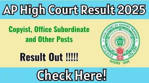 AP High Court Result 2025 OUT: Copyist, Office Subordinate and Other Posts Scorecard Download @aphc.gov.in