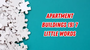 Apartment buildings 7 Little Words 9 letters Answer