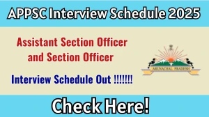 APPSC Assistant Section Officer and Section Officer Interview Schedule 2025 - Date, Venue & Documents APPSC Assistant Section Officer and Section Officer Interview Schedule 2025 - Date, Venue & Documents