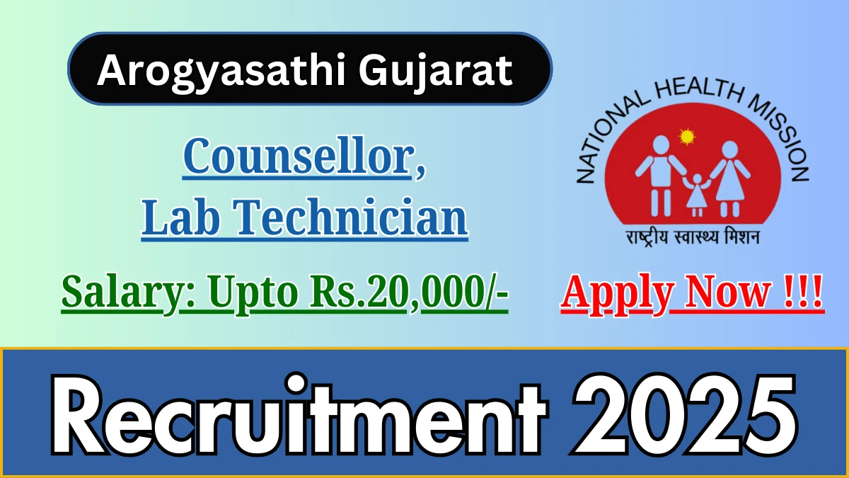 Arogyasathi Gujarat Recruitment 2025 - Apply Online for 05 Counsellor, Lab Technician Posts