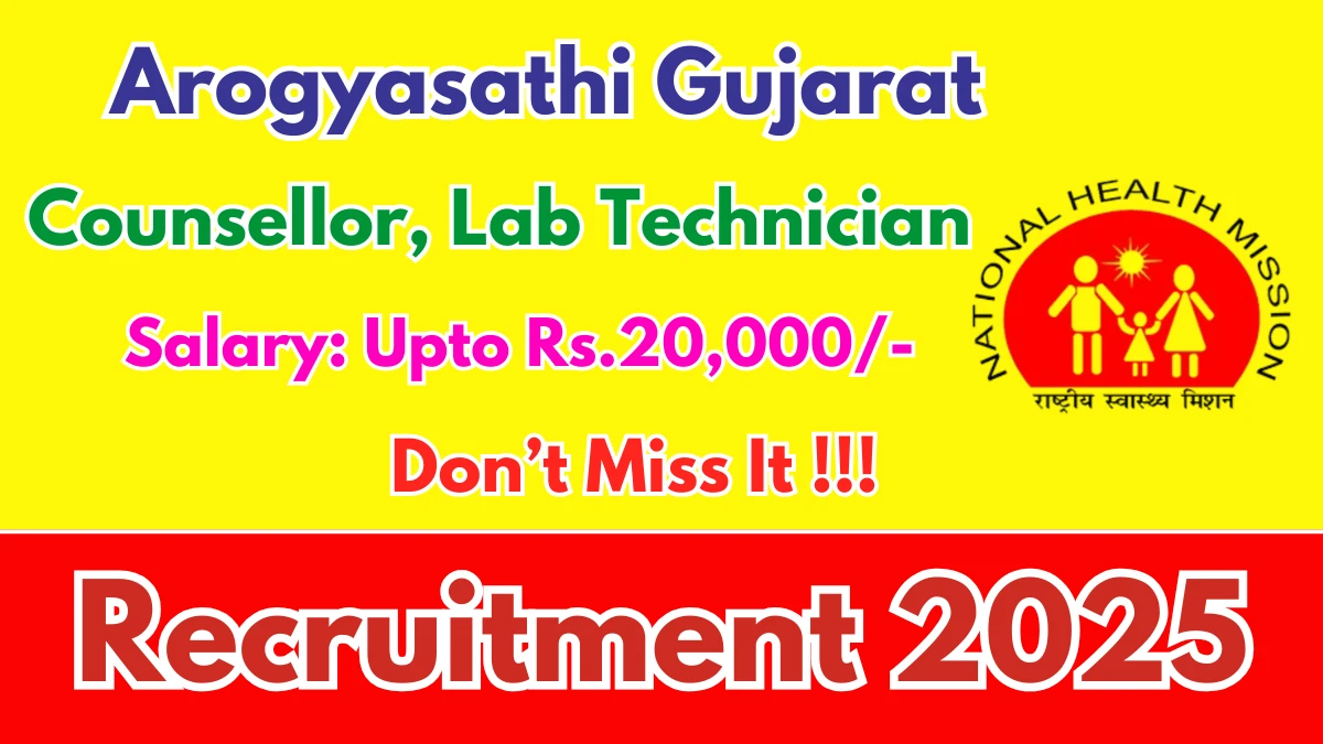 Arogyasathi Gujarat Recruitment 2025 – Apply Online for 05 Counsellor, Lab Technician Posts