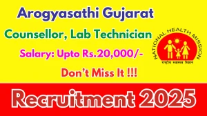 Arogyasathi Gujarat Recruitment 2025 – Apply Online for 05 Counsellor, Lab Technician Posts