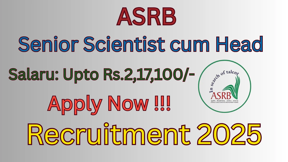 ASRB Senior Scientist cum Head Recruitment 2025 - Apply Online