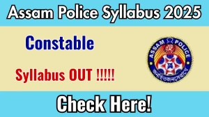 Assam Police Constable Syllabus 2025 Out Direct Link to Download Syllabus PDF here