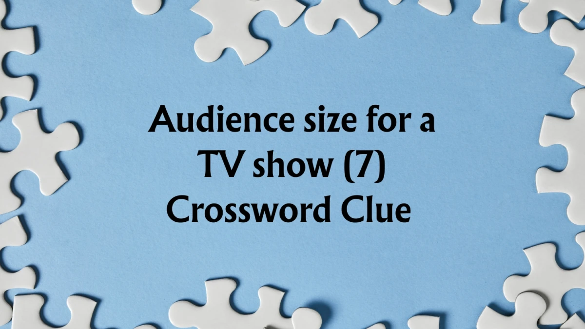 Audience size for a TV show Crossword Clue Irish Daily Mail Quick 7 letters Answer