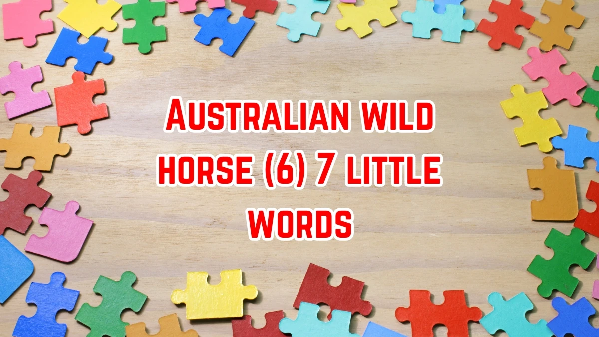 Australian wild horse 7 Little Words 6 letters Answer