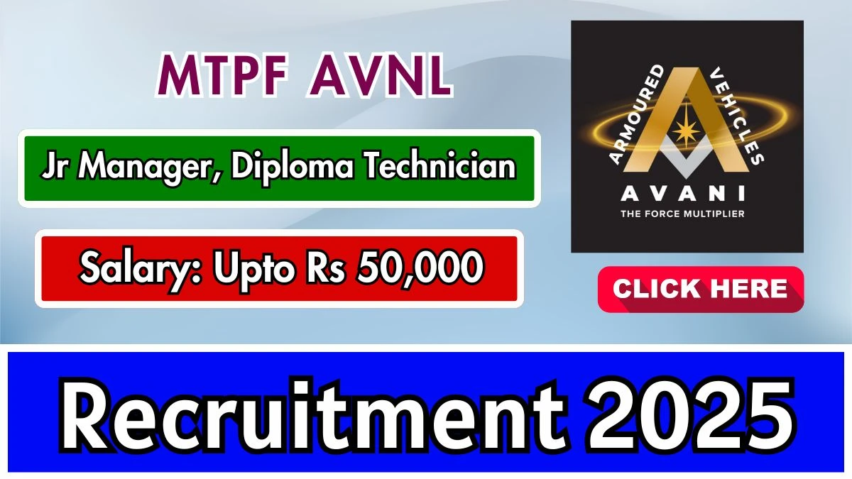 AVNL MTPF Recruitment 2025 - Apply Offline for 06 Jr Manager, Diploma Technician Posts