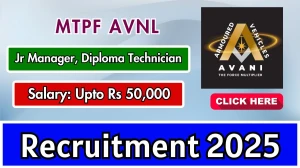 AVNL MTPF Recruitment 2025 - Apply Offline for 06 Jr Manager, Diploma Technician Posts