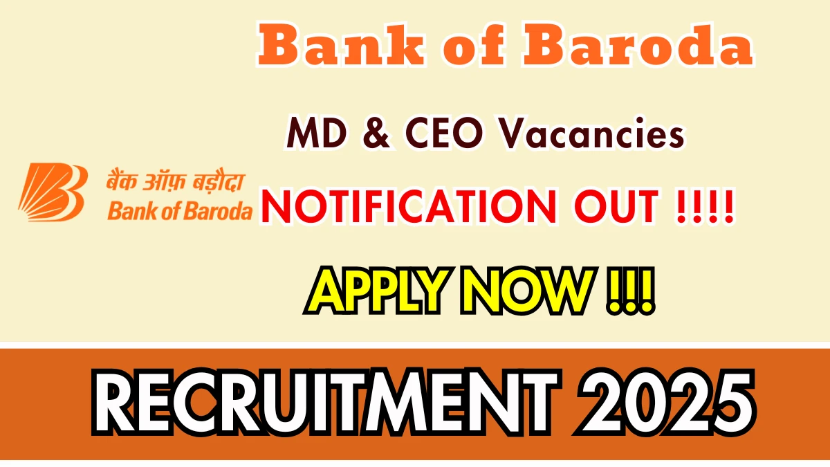Bank of Baroda MD & CEO Recruitment 2025 - Apply Online for 01 Posts