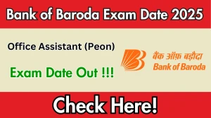 Bank of Baroda Office Assistant (Peon) Exam Date 2025 Out – Check Schedule at bankofbaroda.bank.in