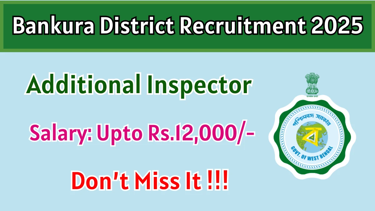 Bankura District Additional Inspector Recruitment 2025 - Apply Offline