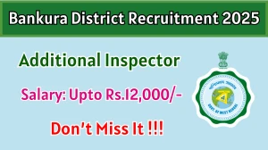 Bankura District Additional Inspector Recruitment 2025 - Apply Offline