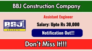 BBJ Construction Company Assistant Engineer Recruitment 2025-26 - Apply Offline for 21 Posts