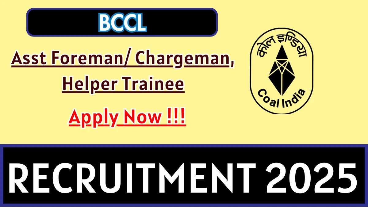 BCCL Recruitment 2025 - Apply Offline for Asst Foreman/ Chargeman, Helper Trainee Posts