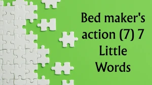 Bed maker's action 7 Little Words 7 letters Answer