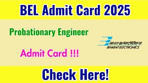 BEL Probationary Engineer Admit Card 2025 OUT - Download Hall Ticket at bel-india.in