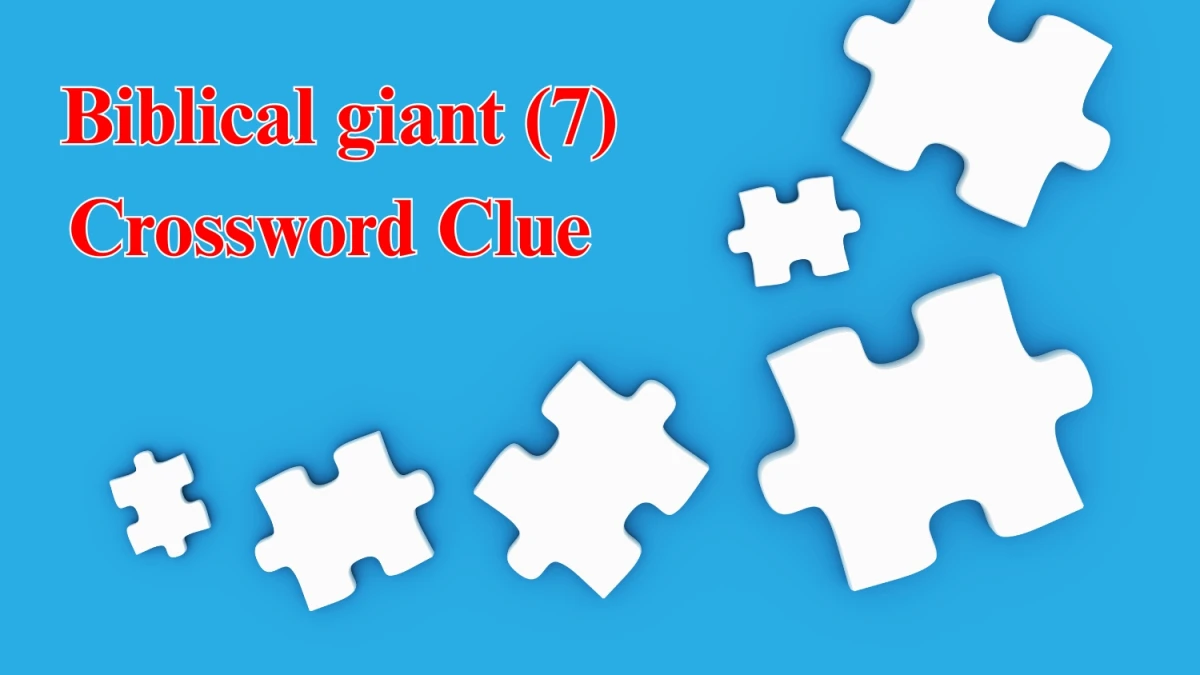 Biblical giant Crossword Clue Irish Daily Mail Quick 7 letters Answer