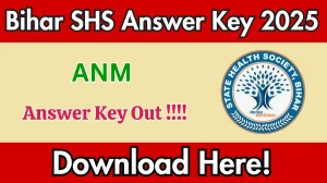 Bihar SHS ANM Answer Key 2025 OUT - Download PDF, Response Sheet & Objection Link