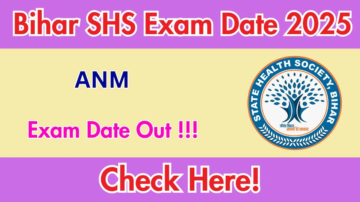 Bihar SHS ANM Exam Date 2025 Out for 5006 Posts at shs.bihar.gov.in Check Details Here