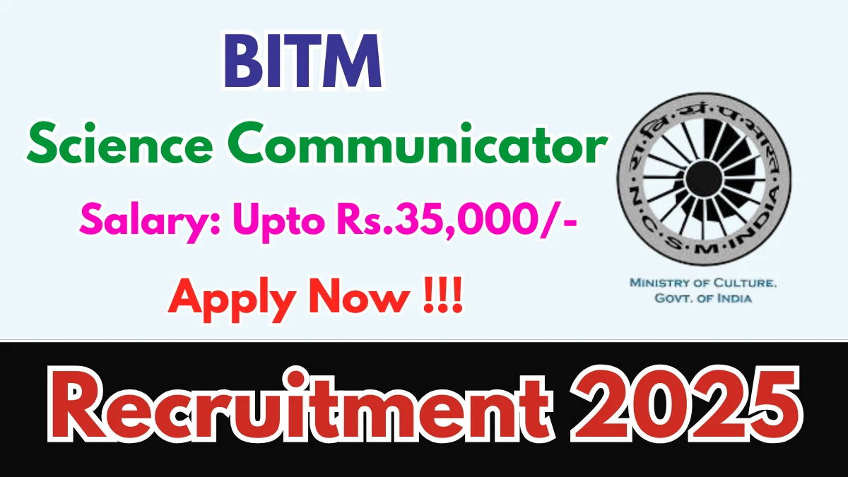 BITM Science Communicator Recruitment 2025 - Apply Offline
