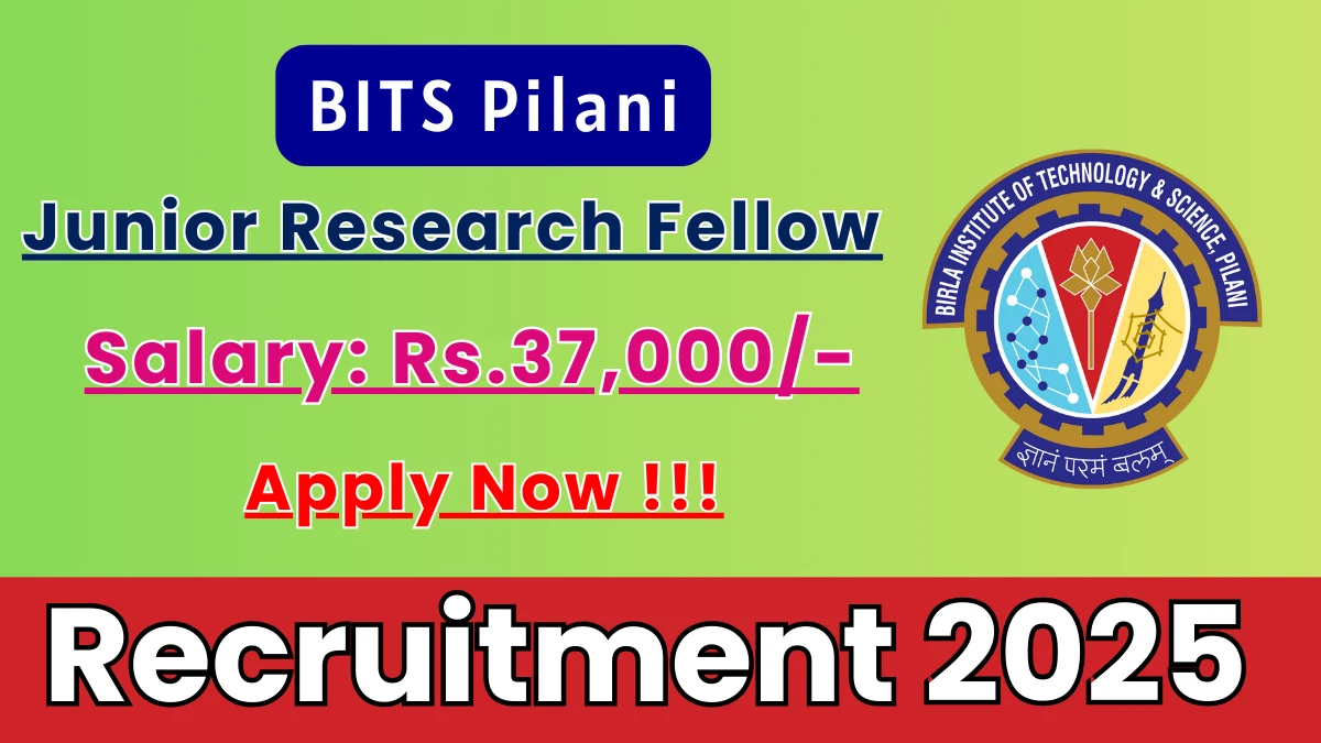 BITS Pilani Junior Research Fellow Recruitment 2025 – Apply Online