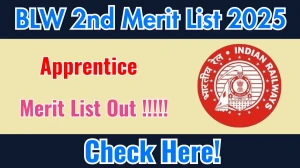 BLW Apprentice 2nd Merit List 2025 OUT (Direct Link) - Download Selected List @blw.indianrailways.gov.in