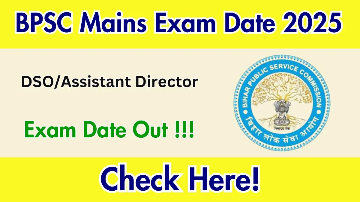BPSC DSO/Assistant Director Mains Exam Date 2025 Out – Check Schedule at bpsc.bihar.gov.in