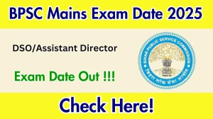 BPSC DSO/Assistant Director Mains Exam Date 2025 Out – Check Schedule at bpsc.bihar.gov.in