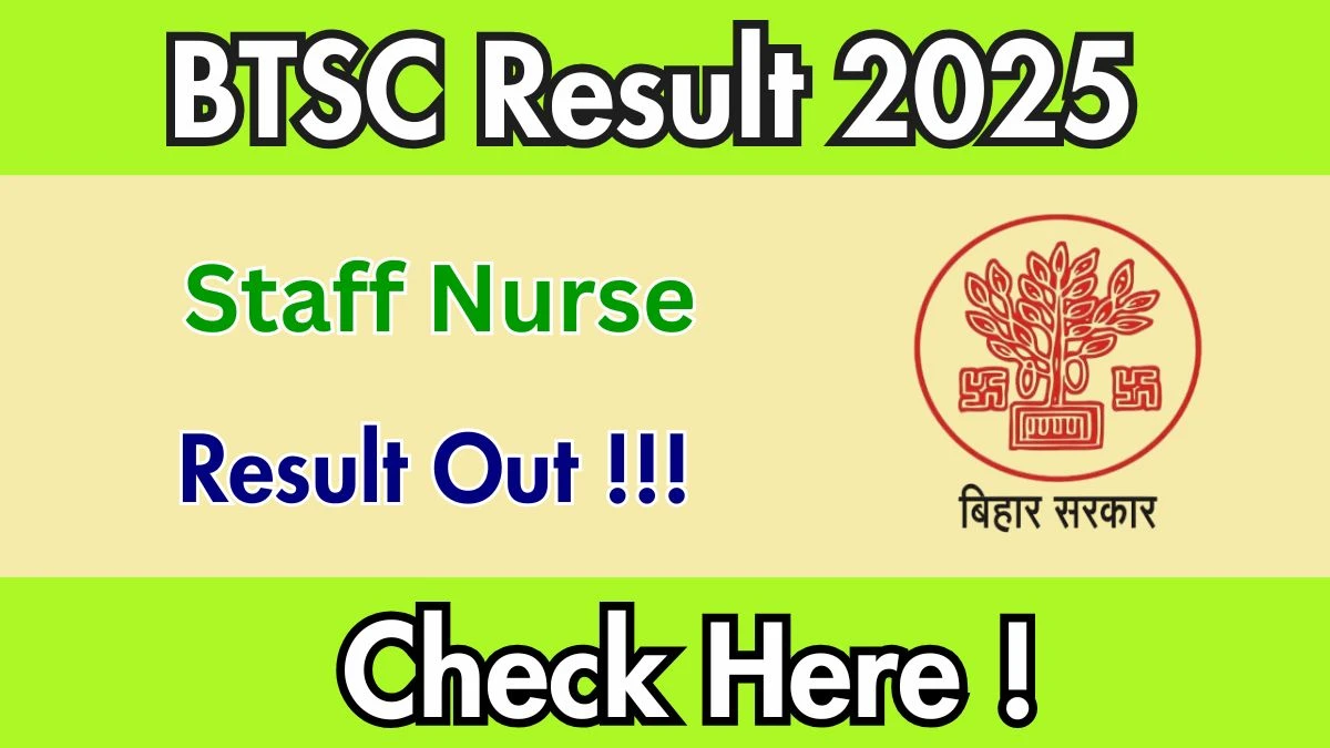BTSC Staff Nurse Result 2025 OUT (Direct Link) - Download Scorecard @btsc.bihar.gov.in