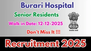 Burari Hospital Senior Residents Recruitment 2025 – Walk in