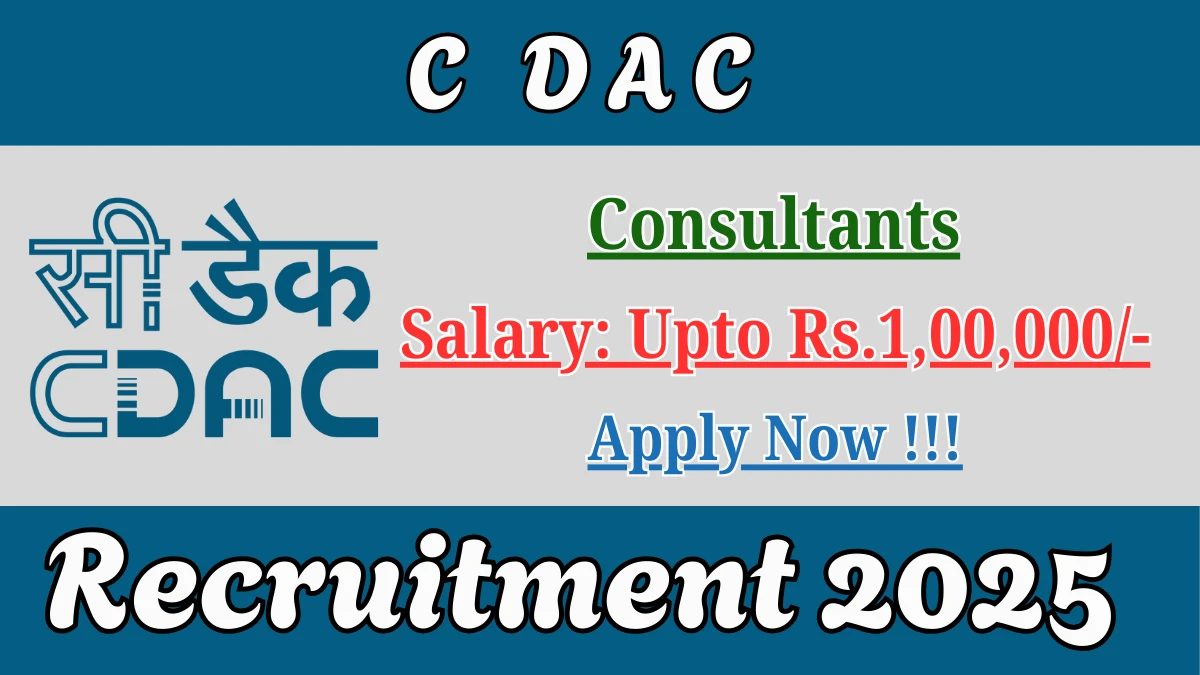 C DAC Consultants Recruitment 2025 - Apply Offline