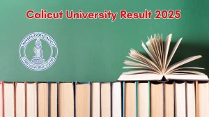 Calicut University Result 2025 Out at uoc.ac.in Direct Link to Download 2nd, 3rd and 4th Semester Revaluation Result