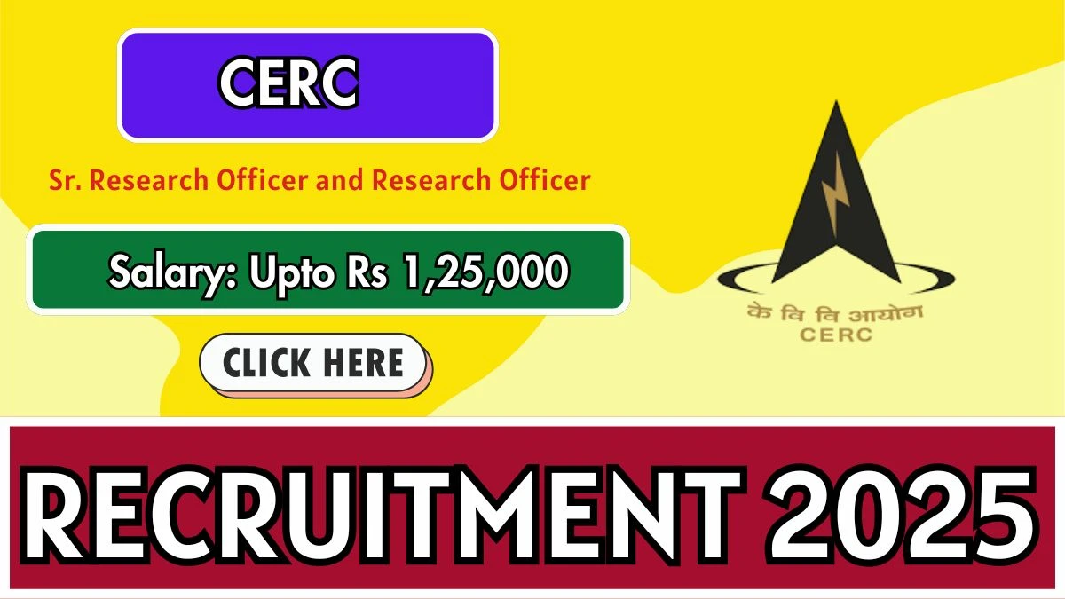 CERC Recruitment 2025 - Apply Offline for 03 Sr. Research Officer, Research Officer Posts