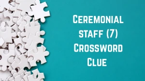 Ceremonial staff Crossword Clue Irish Daily Mail Quick 7 letters Answer