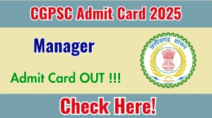 CGPSC Manager Admit Card 2025 OUT - Download Here