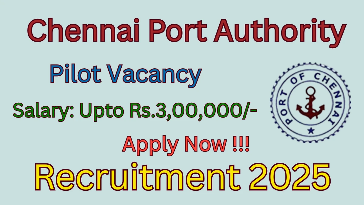 Chennai Port Authority Pilot Recruitment 2025 - Apply Offline for 01 Posts