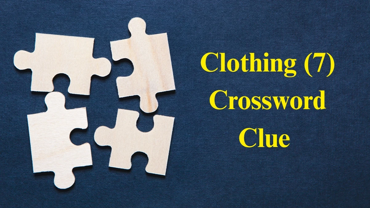 Clothing Crossword Clue Irish Daily Mail Quick 7 letters Answer