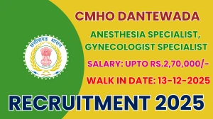CMHO Dantewada Recruitment 2025 – Walk in for 02 Anesthesia Specialist, Gynecologist Specialist Posts